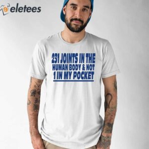 231 Joints In The Human Body And Not 1 In My Pocket Shirt