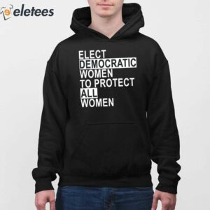 Andy Behrman Elect Democratic Women To Protect All Women Shirt 3