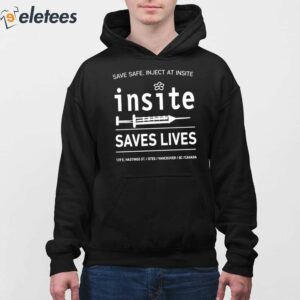 Be Safe Inject At Insite Insite Saves Lives Shirt 4