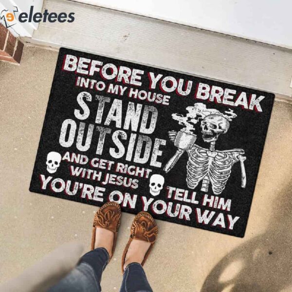 Before You Break Into My House Stand Outside And Get Right With Jesus Tell Him You’re On Your Way Skull Doormat