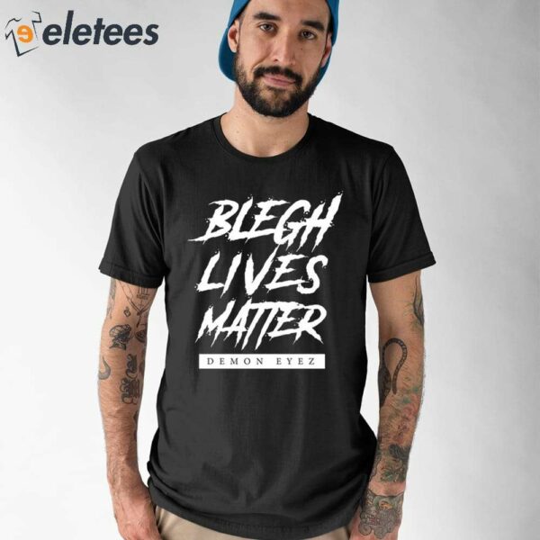 Blegh Lives Matter Demon Eyez Shirt