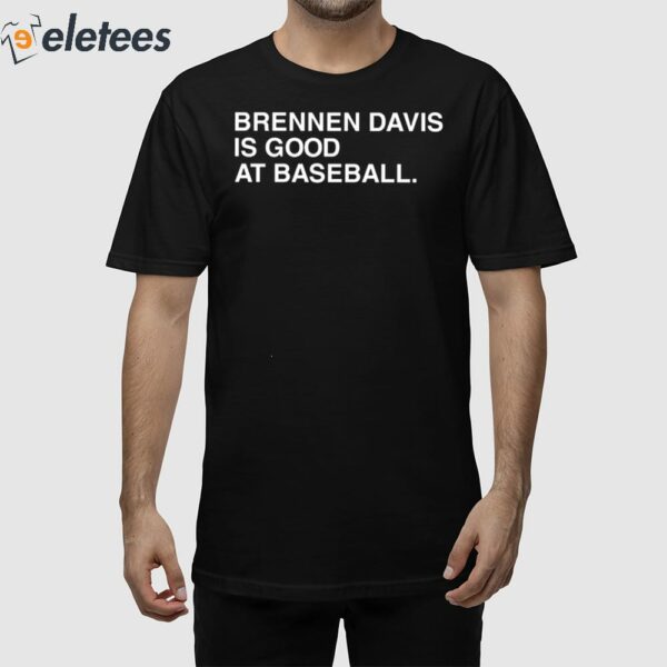 Brennen Davis Is Good At Baseball Shirt