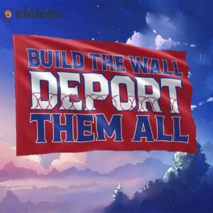 Build The Wall Deport Them All Razor Wire Border Flag1