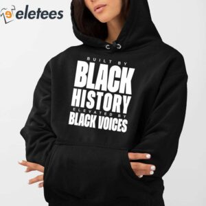 Built By Black History Elevated By Black Voices Shirt 3