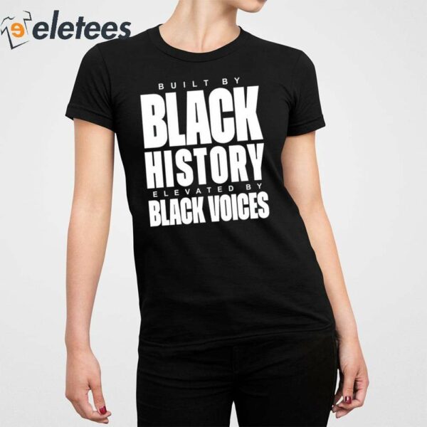 Built By Black History Elevated By Black Voices Shirt