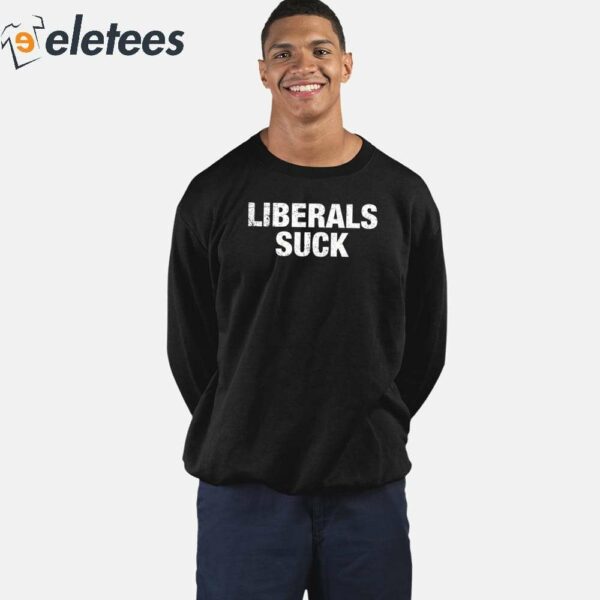 Dan Bongino Liberals Suck Shirt