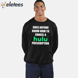 Does Anyone Know How To Cancel Hulu Prescription Shirt 2