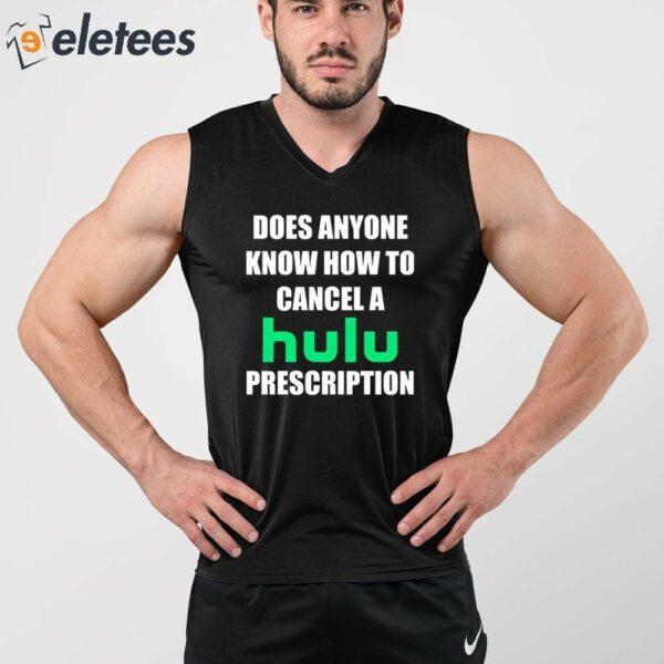 Does Anyone Know How To Cancel Hulu Prescription Shirt