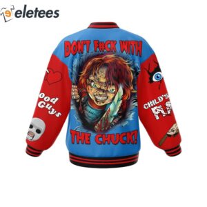 Dont Fuck With The Chucky Good Guys Childs Play Baseball Jacket2