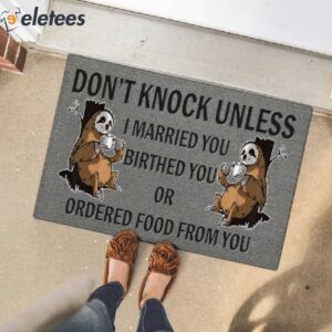 Dont Knock Unless I Married You Birthed You Or Ordered Food From You Sloth Doormat 3