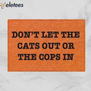 Don't Let The Cats Out Or The Cops In Doormat
