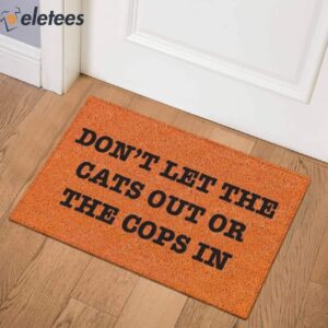 Dont Let The Cats Out Or The Cops In Doormat 2