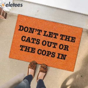 Dont Let The Cats Out Or The Cops In Doormat 3