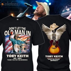Dont Let The Old Man In Toby Keith 1961 2024 RIP Cowboy Thank You For The Memories Shirt 1