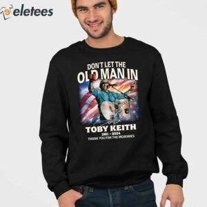Dont Let The Old Man In Toby Keith 1961 2024 RIP Cowboy Thank You For The Memories Shirt 4