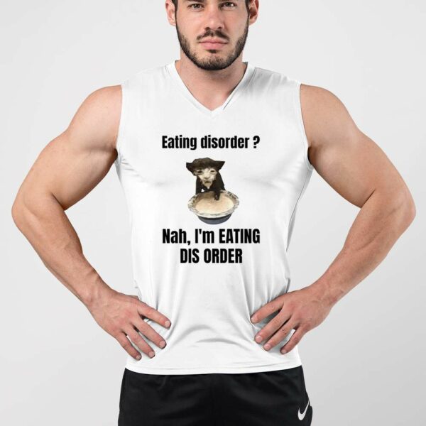 Eating Disorder Nah I’m Eating Dis Order Cat Shirt