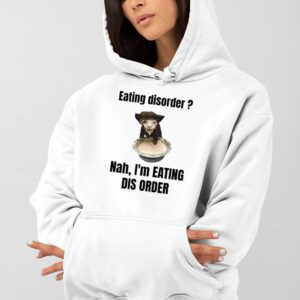 Eating Disorder Nah Im Eating Dis Order Cat Shirt 4