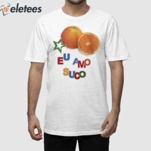 Eu Amo Suco Shirt