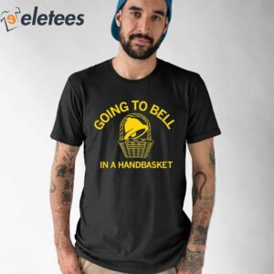 Going To Bell In A Handbasket Shirt 1