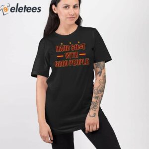 Hard Shit With Good People Shirt 2