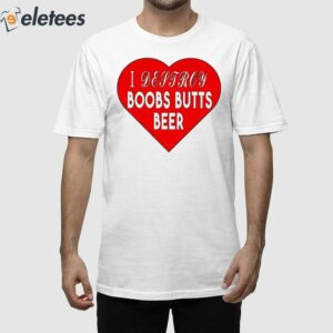 I Destroy Boobs Butts Beer Shirt 1