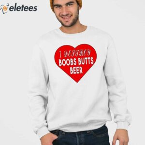 I Destroy Boobs Butts Beer Shirt 6