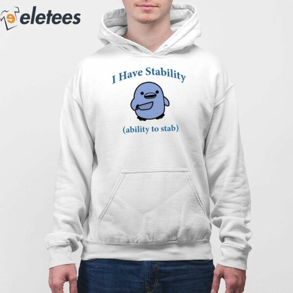 I Have Stability Ability To Stab Shirt