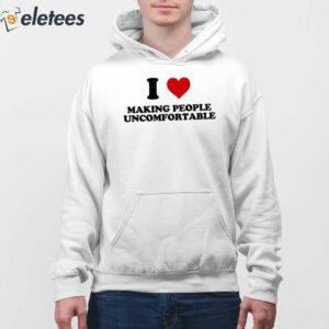 I Heart Making People Uncomfortable Shirt 4