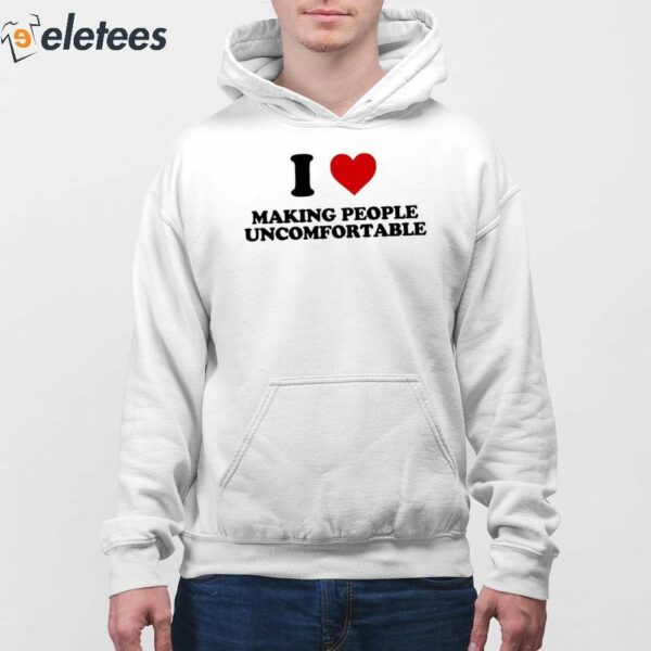 I Heart Making People Uncomfortable Shirt