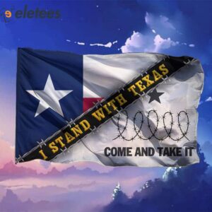 I Stand With Texas Come And Take It Razor Wire Border Flag1