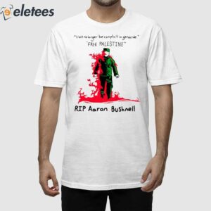 I Will No Longer Be Complicit In Genocide Free Palestine Rip Aaron Bushnell Shirt (3)