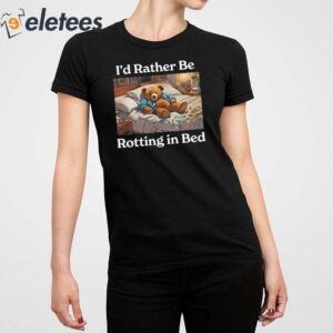 Id Rather Be Rotting In Bed Bear Shirt 2