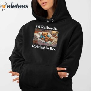 Id Rather Be Rotting In Bed Bear Shirt 4