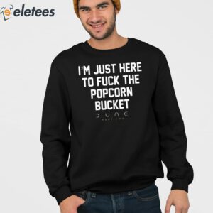 Im Just Here To Fuck The Popcorn Bucket Shirt 3