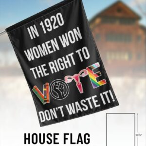 In 1920 Women Won The Right To Don't Waste It Flag