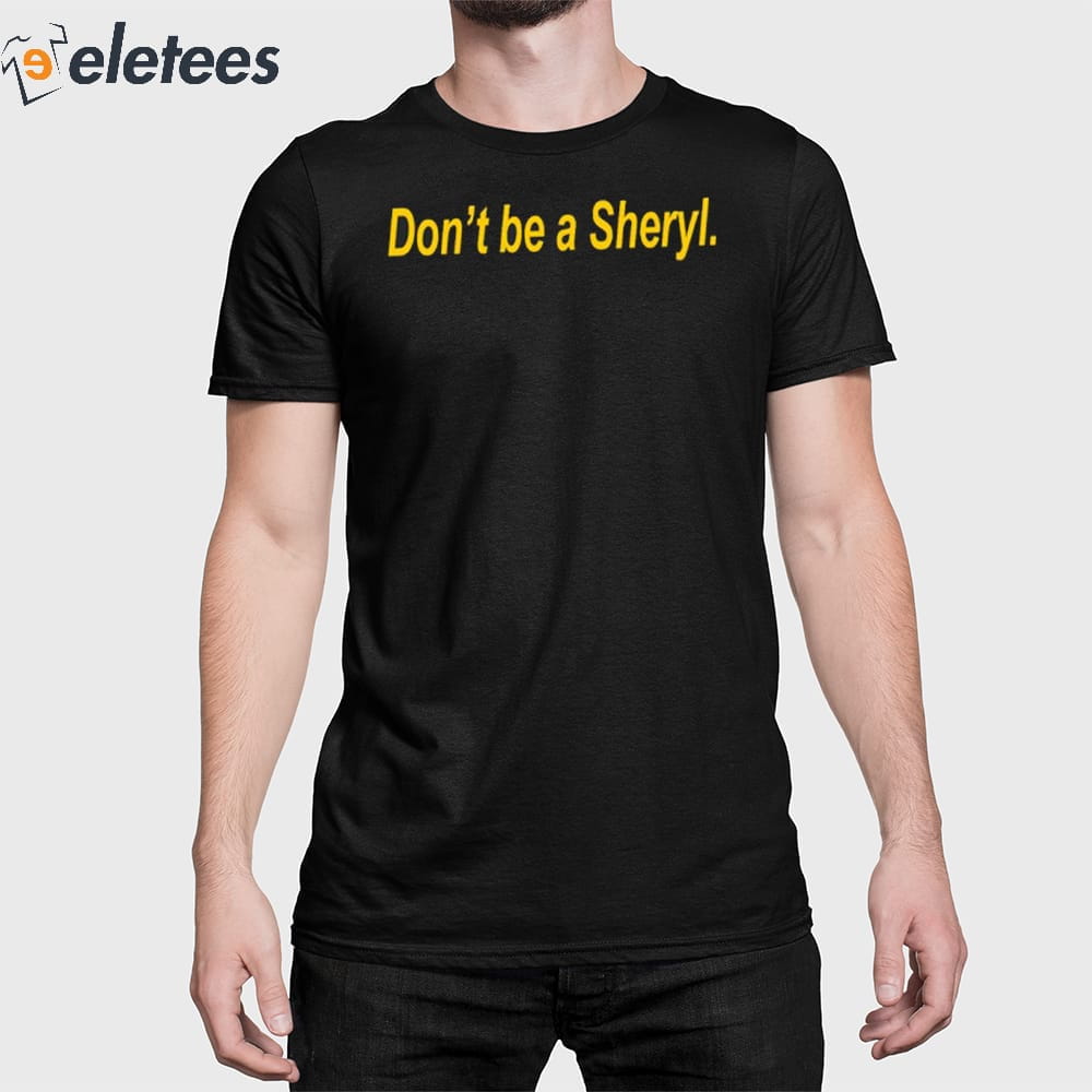 Iowa Hawkeye Don’t Be A Sheryl Shirt