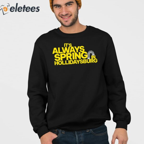 It’s Always Spring In Hollidaysburg Shirt