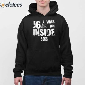 J6 Was An Inside Job Shirt 3