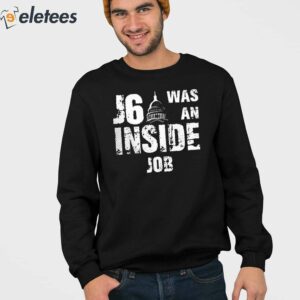 J6 Was An Inside Job Shirt 4