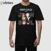 Keep Calm And Jdon My Soul Shirt