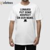 Les Johns Lunardi Put Some Respect On Our Name Shirt