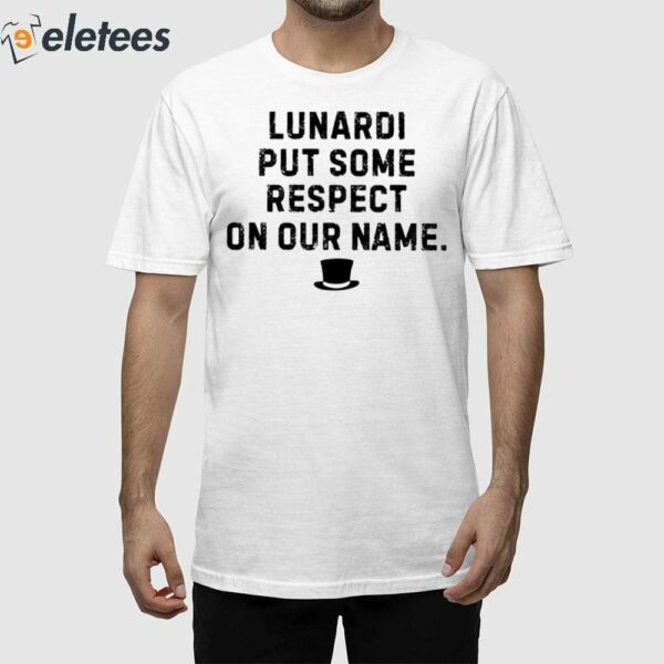 Les Johns Lunardi Put Some Respect On Our Name Shirt