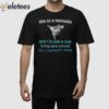 Life Is A Tornado And I Am A Cow Being Spun Around For Cinematic Value Shirt