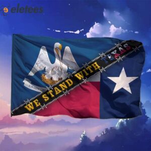 Louisiana We Stand With Texas Flag Louisiana State Backing Texas Support Flag1