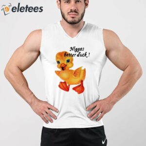 Niggas Better Duck Shirt 3
