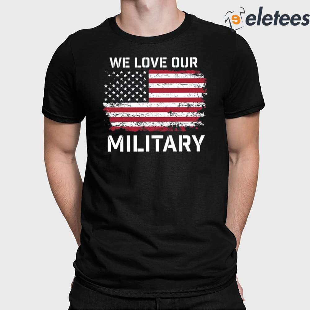 Nikki Haley We Love Our Military Shirt