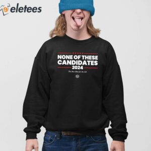 None Of These Candidates 2024 Shirt 4