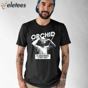 Orchid Le Dsordre Cest Moi Shirt 1