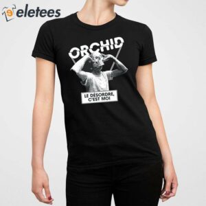 Orchid Le Dsordre Cest Moi Shirt 2