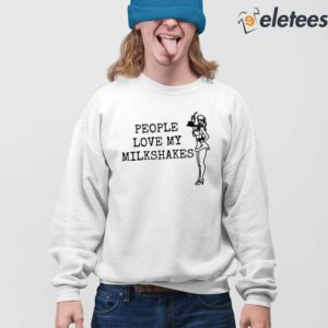 People Love My Milkshakes Shirt 4